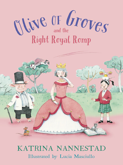 Title details for Olive of Groves and the Right Royal Romp by Katrina Nannestad - Available